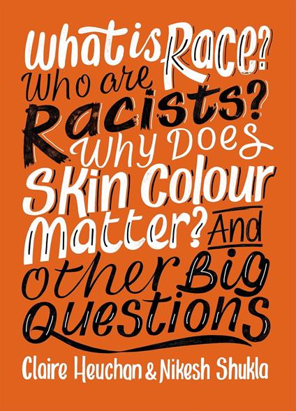 What is Race? Who are Racists? Why Does Skin Colour Matter? And Other Big Questions - Claire Heuchan,Nikesh Shukla - ebook