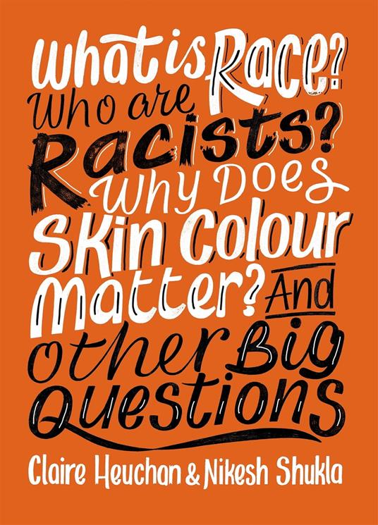 What is Race? Who are Racists? Why Does Skin Colour Matter? And Other Big Questions - Claire Heuchan,Nikesh Shukla - ebook