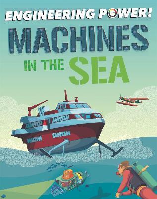 Engineering Power!: Machines at Sea - Kay Barnham - cover