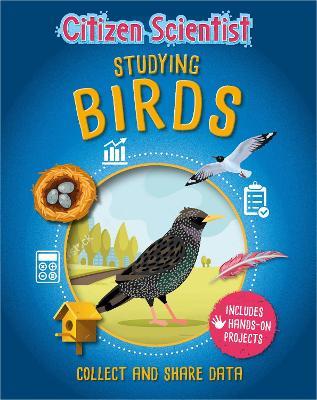 Citizen Scientist: Studying Birds - Izzi Howell - cover