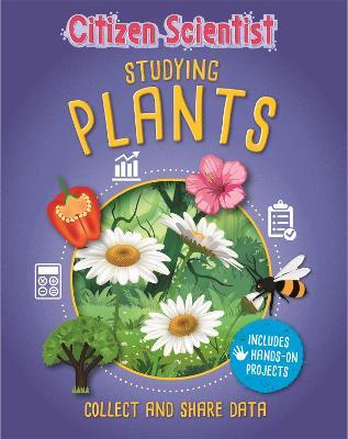 Citizen Scientist: Studying Plants - Izzi Howell - cover