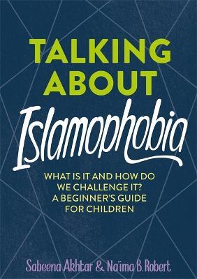Talking About Islamophobia - Sabeena Akhtar,Na'ima B. Robert - cover