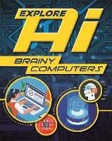 Explore AI: Brainy Computers - Sonya Newland - cover