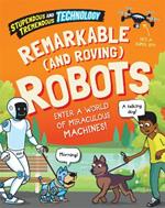 Stupendous and Tremendous Technology: Remarkable and Roving Robots
