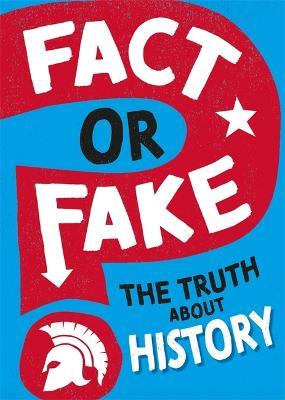 Fact or Fake?: The Truth About History - Sonya Newland - cover