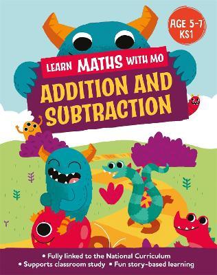 Learn Maths with Mo: Addition and Subtraction - Hilary Koll,Steve Mills - cover