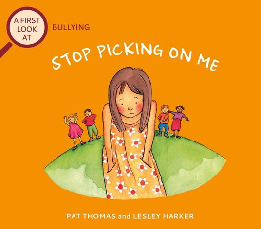 Bullying: Stop Picking On Me - Pat Thomas,Lesley Harker - ebook