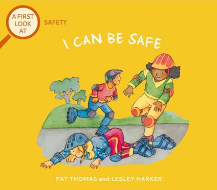 Safety: I Can Be Safe - Pat Thomas,Lesley Harker - ebook