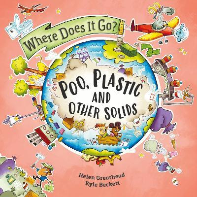 Where Does It Go?: Poo, Plastic and Other Solids - Helen Greathead - cover