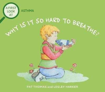 A First Look At: Asthma: Why is it so Hard to Breathe? - Pat Thomas - cover