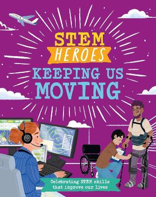 STEM Heroes: Keeping Us Moving - Tom Jackson - cover