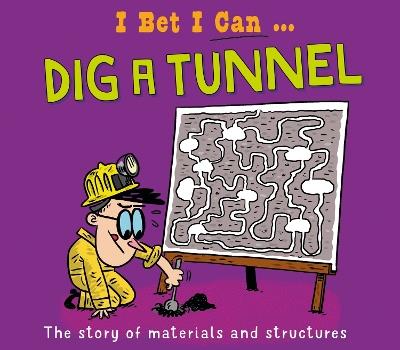 I Bet I Can: Dig a Tunnel - Tom Jackson - cover