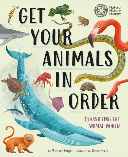 Get Your Animals in Order: Classifying the Animal World - Michael Bright,Gavin Scott - ebook