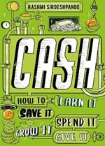 Cash: How to Earn It, Save It, Spend It, Grow It, Give It