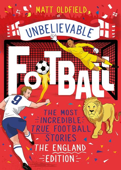 The Most Incredible True Football Stories - The England Edition - Matt Oldfield - ebook