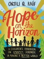 Hope on the Horizon: A children's handbook on empathy, kindness and making a better world