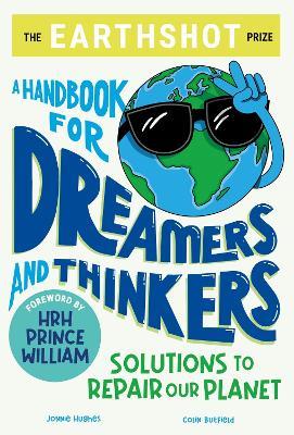 The Earthshot Prize: A Handbook for Dreamers and Thinkers: Solutions to Repair our Planet - Colin Butfield,Jonnie Hughes - cover