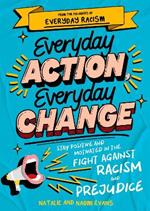 Everyday Action, Everyday Change: A motivational children's handbook from the founders of Everyday Racism