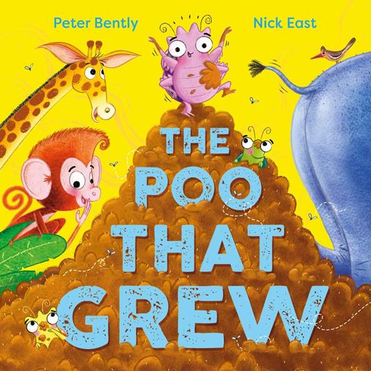 The Poo That Grew - Peter Bently,Nick East - ebook