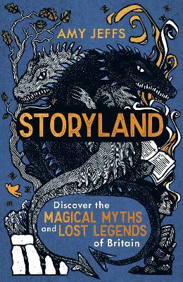 Storyland: Discover the magical myths and lost legends of Britain this Christmas - Children's Edition - Amy Jeffs - cover