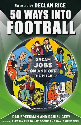 50 Ways Into Football: Dream Jobs On and Off the Pitch - Dan Freedman,Daniel Geey - cover