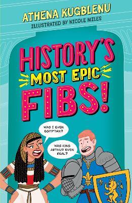 History's Most Epic Fibs: Discover the truth behind the world’s biggest historical whoppers - Athena Kugblenu - cover