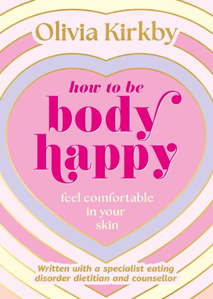 How to Be Body Happy - Olivia Kirkby - ebook