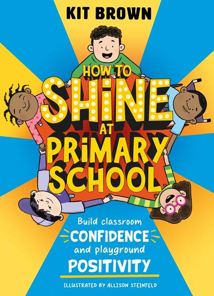 How to Shine at Primary School - Kit Brown,Allison Steinfeld - ebook