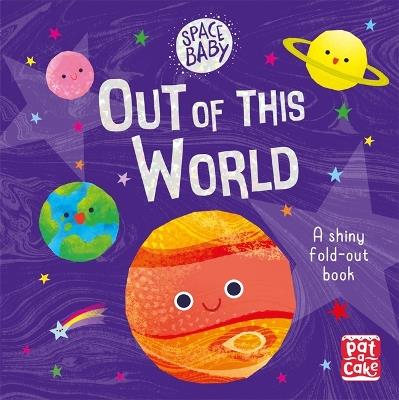 Space Baby: Out of this World: A first shiny fold-out book about space! - Pat-a-Cake - cover