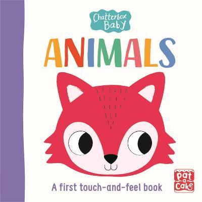 Chatterbox Baby: Animals: A touch-and-feel board book to share - Pat-a-Cake - cover