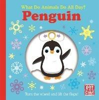 What Do Animals Do All Day?: Penguin: Lift the Flap Board Book - Pat-a-Cake - cover