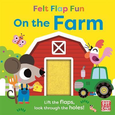 Felt Flap Fun: On the Farm: Board book with felt flaps - Pat-a-Cake - cover