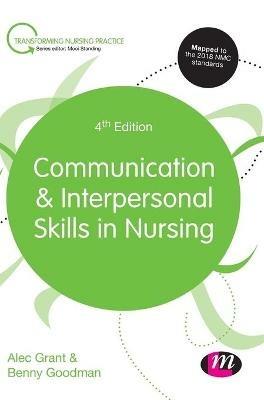 Communication and Interpersonal Skills in Nursing - Alec Grant,Benny Goodman - cover