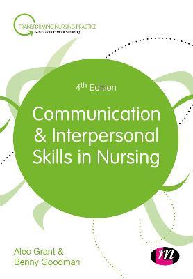 Communication and Interpersonal Skills in Nursing - Alec Grant,Benny Goodman - cover