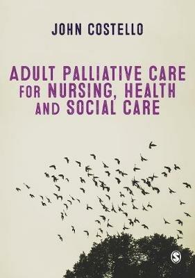 Adult Palliative Care for Nursing, Health and Social Care - cover