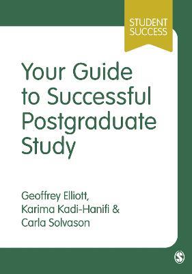 Your Guide to Successful Postgraduate Study - Geoffrey C. Elliott,Karima Kadi-Hanifi,Carla Solvason - cover