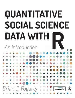 Quantitative Social Science Data with R: An Introduction - Brian J Fogarty - cover