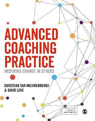 Advanced Coaching Practice: Inspiring Change in Others - Christian van Nieuwerburgh,David Love - cover