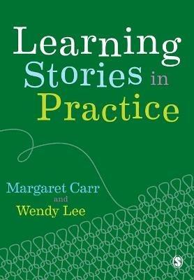 Learning Stories in Practice - Margaret Carr,Wendy Lee - cover