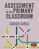 Assessment in the Primary Classroom: Principles and practice