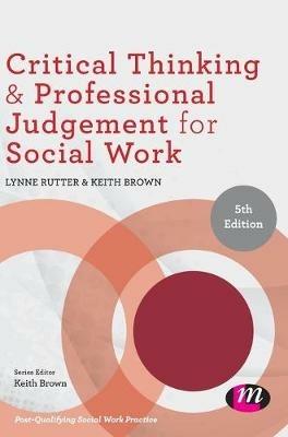 Critical Thinking and Professional Judgement for Social Work - Lynne Rutter,Keith Brown - cover