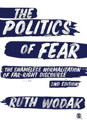 The Politics of Fear: The Shameless Normalization of Far-Right Discourse - Ruth Wodak - cover