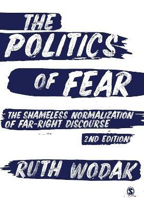 The Politics of Fear: The Shameless Normalization of Far-Right Discourse - Ruth Wodak - cover