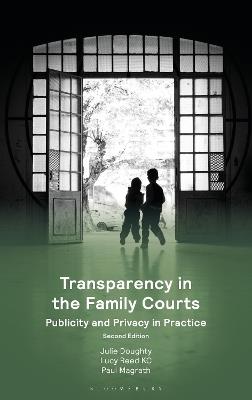 Transparency in the Family Courts: Publicity and Privacy in Practice - Julie Doughty,Lucy Reed KC,Paul Magrath - cover