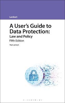 A User's Guide to Data Protection: Law and Policy - Paul Lambert - cover