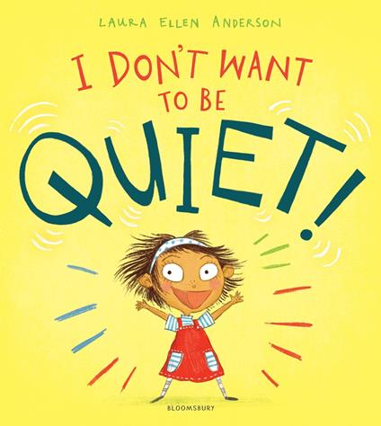 I Don't Want to Be Quiet! - Laura Ellen Anderson - ebook