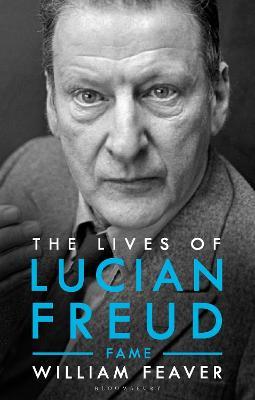 The Lives of Lucian Freud: FAME 1968 - 2011 - William Feaver - cover