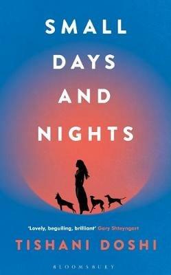 Small Days and Nights: Shortlisted for the Ondaatje Prize 2020 - Tishani Doshi - cover