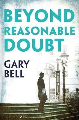 Beyond Reasonable Doubt: The start of a thrilling new legal series - Gary Bell - cover