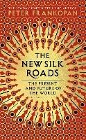 The New Silk Roads: The Present and Future of the World